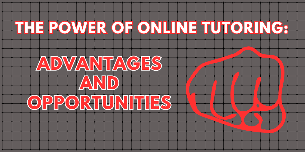 The Power of Online Tutoring: Advantages and Opportunities