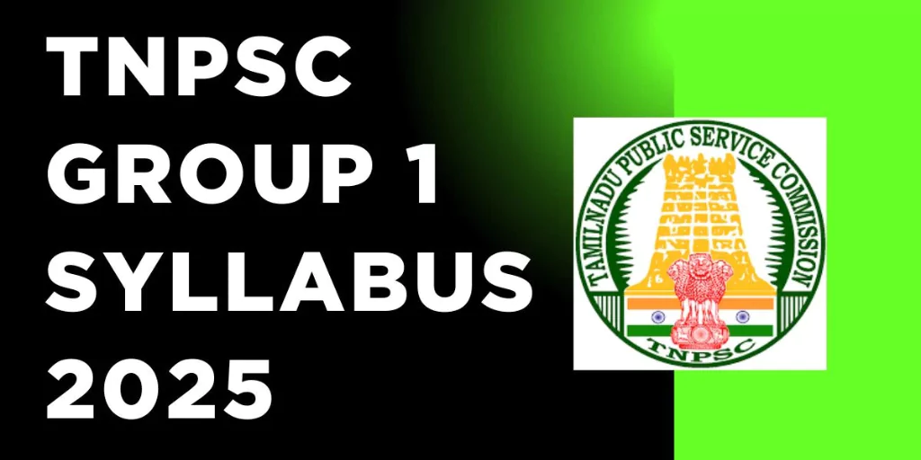 TNPSC Group 1 Exam Syllabus & Exam Pattern 2025