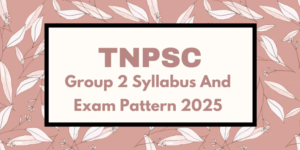 TNPSC Group 2 Exam Syllabus and Exam Pattern 2025