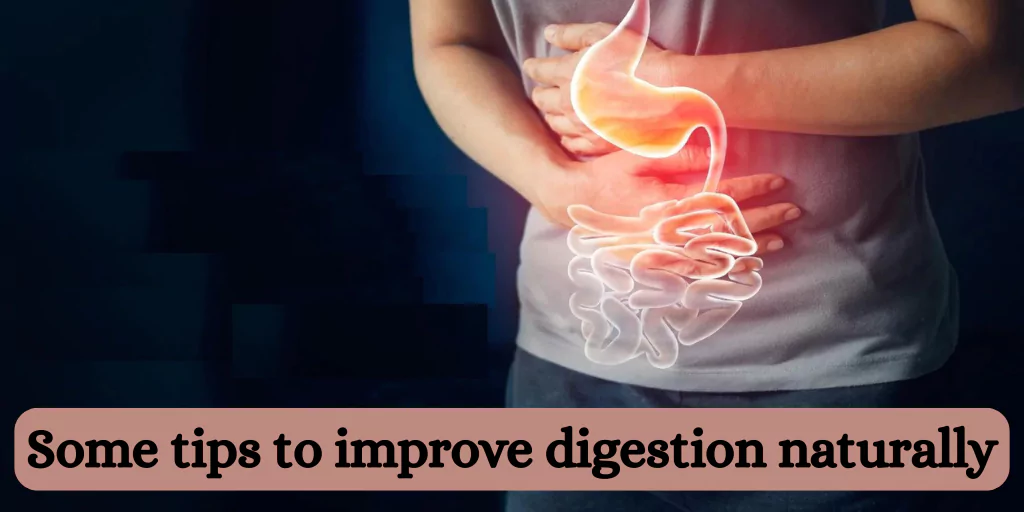 some tips to improve digestion naturally