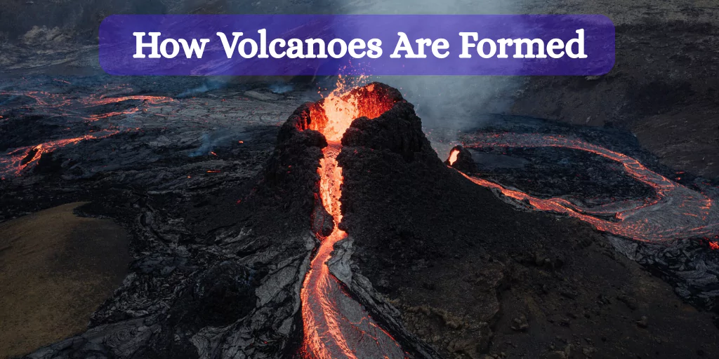 How Volcanoes Are Formed: A Simple Explanation