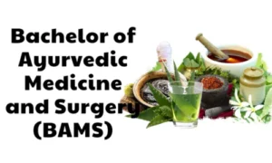 BAMS (Bachelor of Ayurvedic Medicine and Surgery)