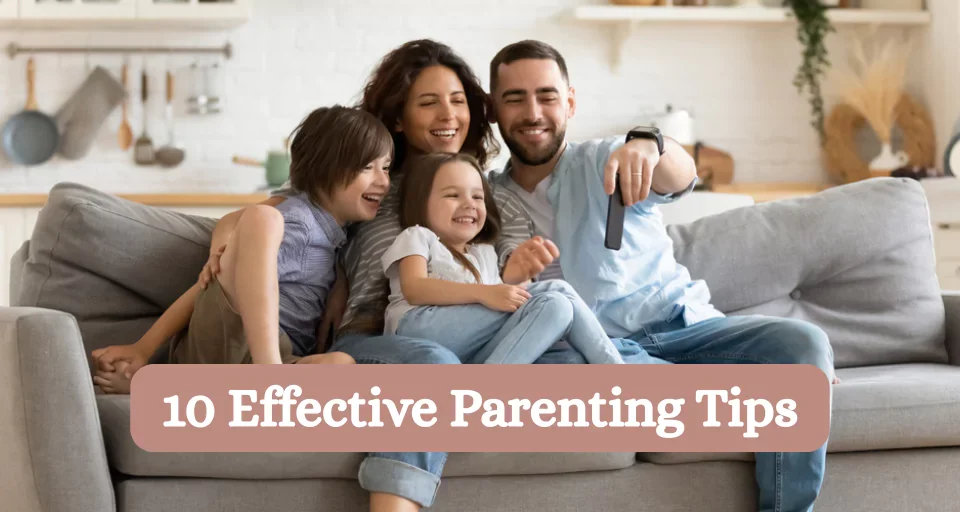 10 Effective Parenting Tips