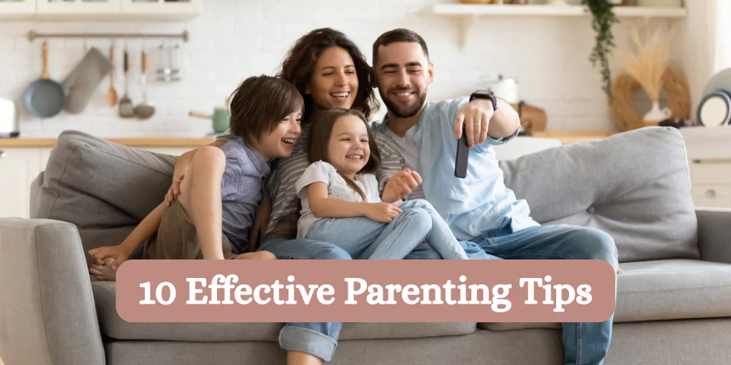 10 Effective Parenting Tips