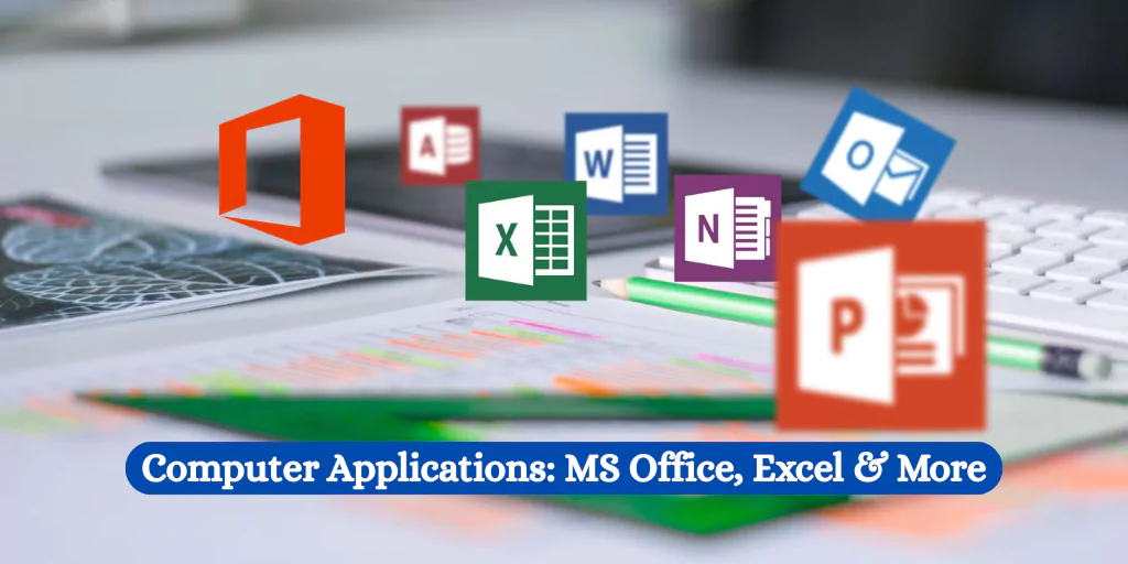 Computer Applications: MS Office, Excel & More