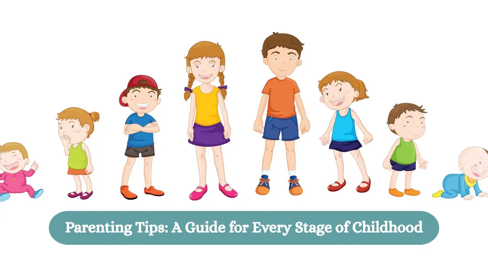 Parenting Tips: A Guide for Every Stage of Childhood