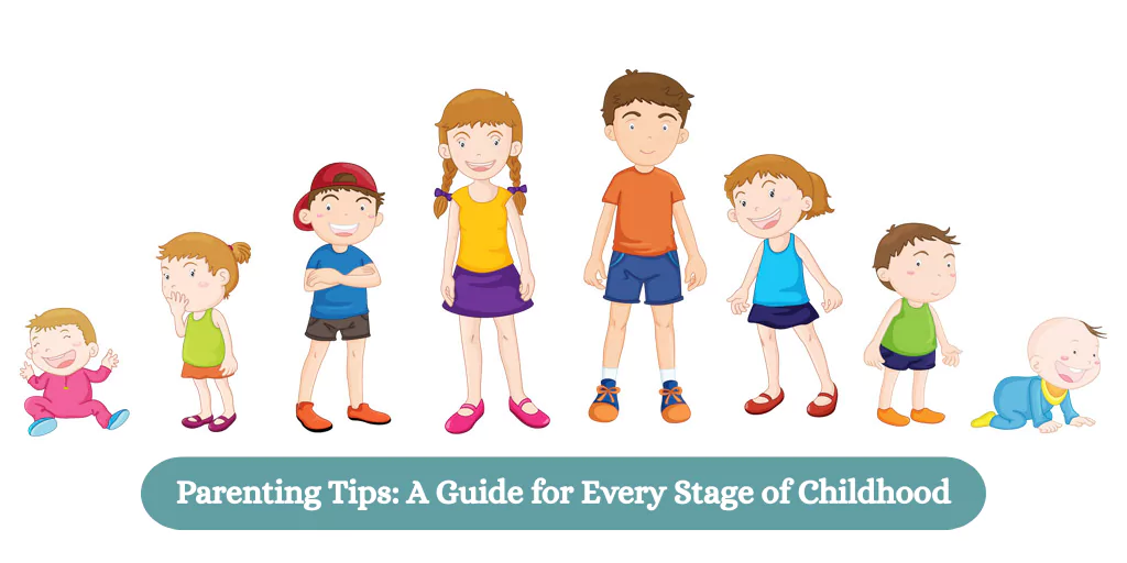 Parenting Tips: A Guide for Every Stage of Childhood