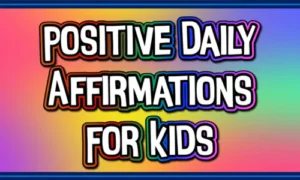 Positive Affirmations for Children