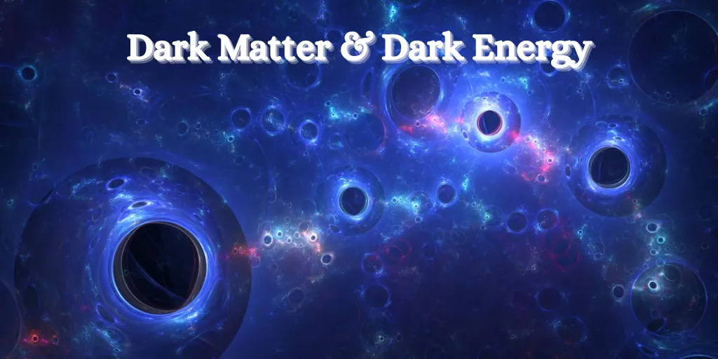 Dark Matter & Dark Energy