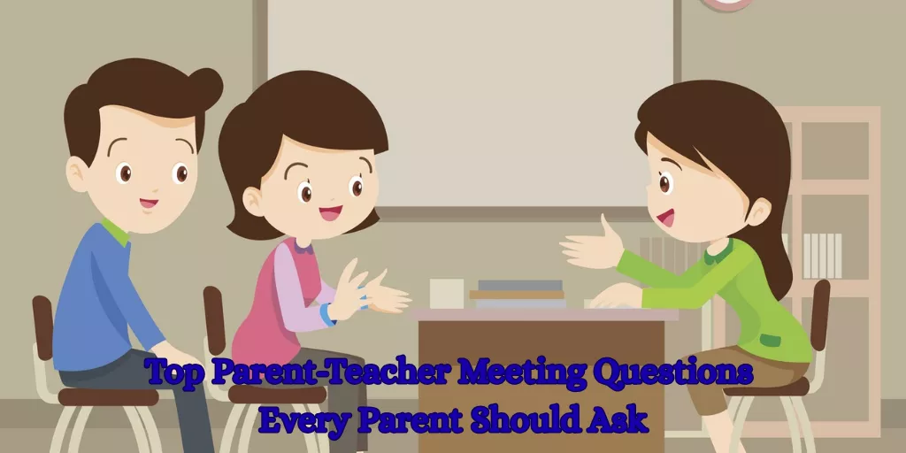 Top Parent-Teacher Meeting Questions Every Parent Should Ask