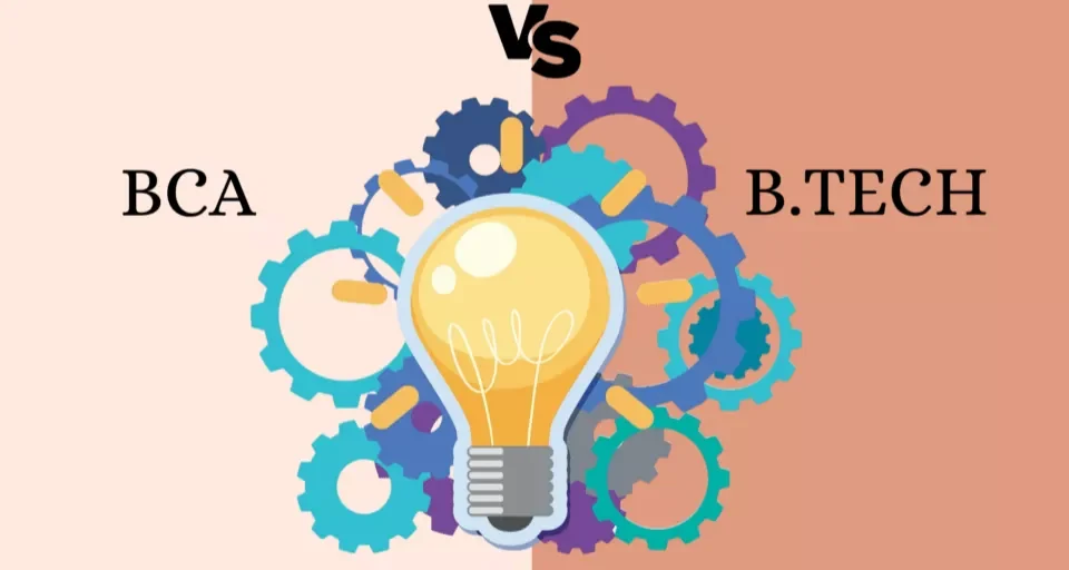 BCA vs B.Tech: Full Guide