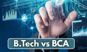 BCA vs B.Tech: Full Guide