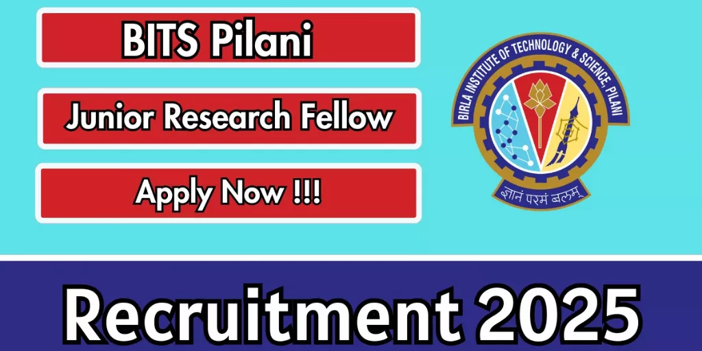 BITS Pilani Junior Research Fellow Vacancy 2025