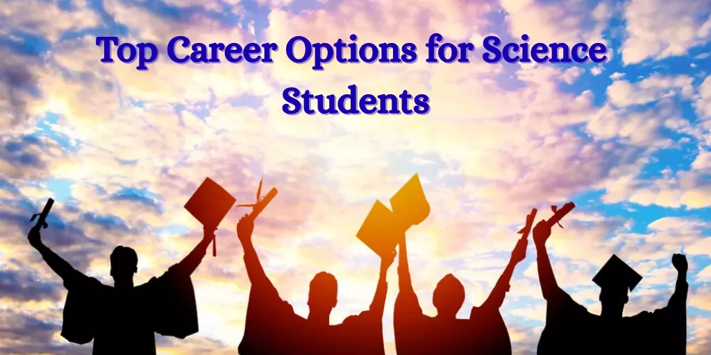Top Career Options for Science Students