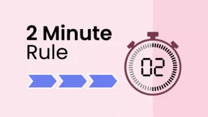 Use the ‘2-Minute Phone Rule’
