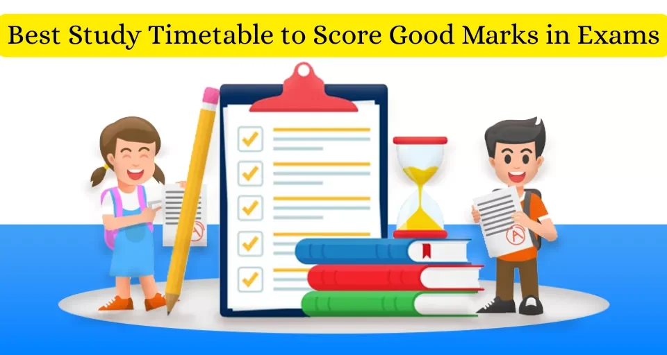 Best Study Timetable to Score Good Marks in Exams