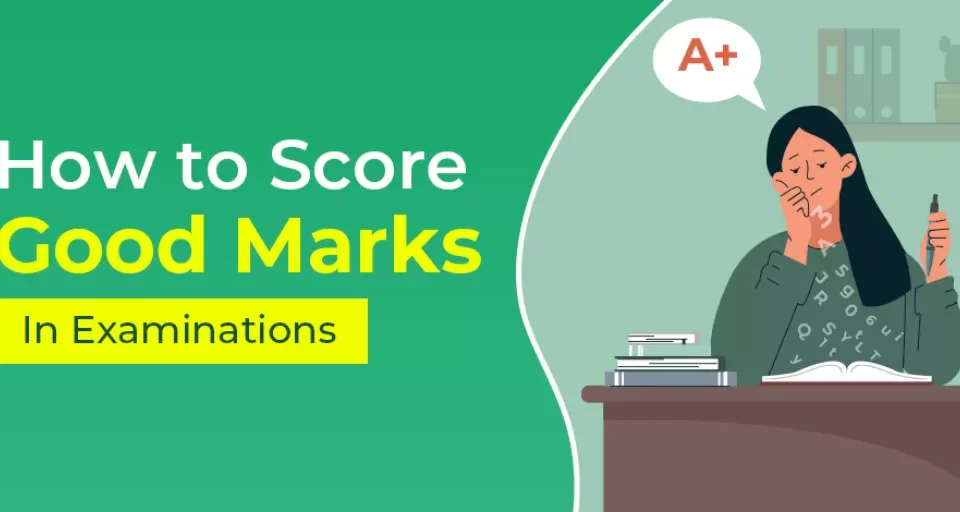 How to Score Good Marks in Exams