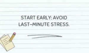 Start Early, Avoid Last-Minute Pressure