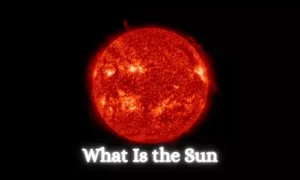 What Is the Sun
