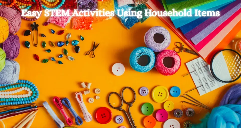 Easy STEM Activities Using Household Items