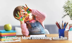 Learning More Interesting and Fun