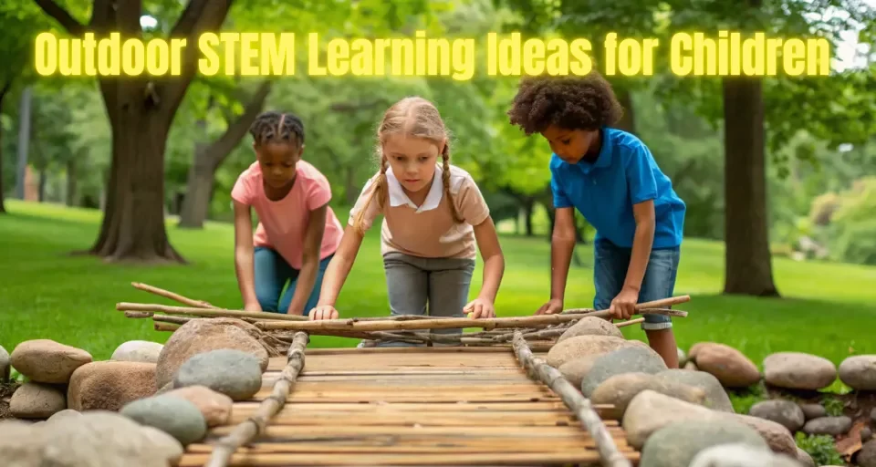 Outdoor STEM Learning Ideas for Children
