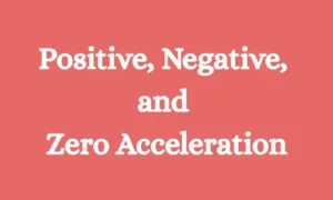 positive, negative and zero accerleration