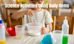 Science Activities Using Daily Items