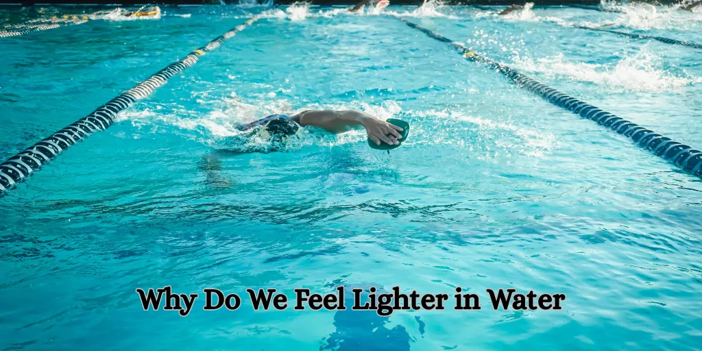Why Do We Feel Lighter in Water